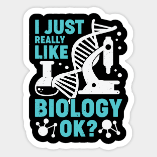 I Just Really Like Biology OK Biologist Gift Sticker